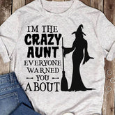 Im the crazy aunt everyone warned you about Shirt